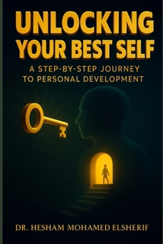 Unlocking Your Best Self: A Step-by-Step Journey to Personal Development