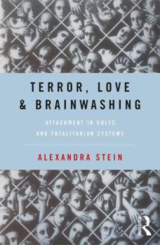 Paperback Terror, Love and Brainwashing: Attachment in Cults and Totalitarian Systems Book
