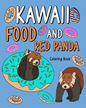 Paperback Kawaii Food and Red Panda: Coloring Pages for Adult, Animal Painting with Cute and Food Book