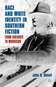 Paperback Race and White Identity in Southern Fiction: From Faulkner to Morrison Book