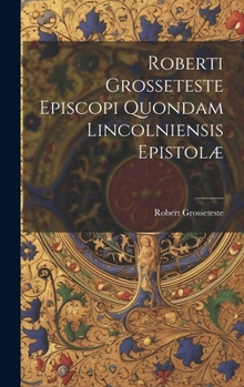 Hardcover Roberti Grosseteste Episcopi Quondam Lincolniensis Epistolæ [Latin] Book