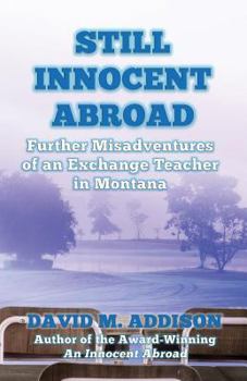 Paperback Still Innocent Abroad: Further Misadventures of an Exchange Teacher in Montana Book