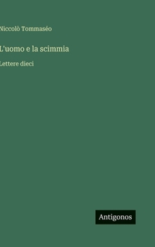 Hardcover L'uomo e la scimmia: Lettere dieci [Italian] Book