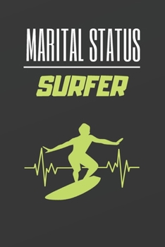 Marital Status Surfer: Blank Lined Notebook. Journal. Personal Diary. Creative Gift for Surfing Lovers. Birthday Present.