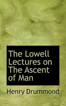 The Lowell Lectures on the Ascent of Man