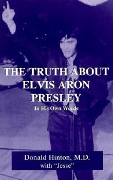 Paperback The Truth About Elvis Aron Presley: In His Own Words Book