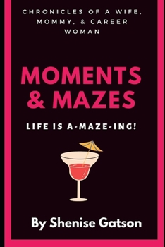 Paperback Moments & Mazes: Life is A-maze-ing! Book