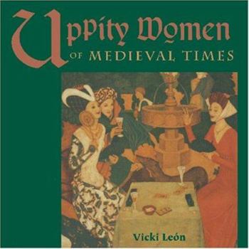 Uppity Women of Medieval Times - Book  of the Uppity Women