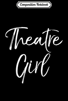 Paperback Composition Notebook: Funny Acting Gift for Women Theater Actor Cute Theatre Girl Journal/Notebook Blank Lined Ruled 6x9 100 Pages Book