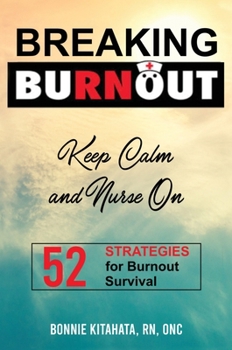 Hardcover BREAKING BURNOUT Keep Calm and Nurse On: 52 Strategies for Burnout Survival Book