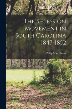 Paperback The Secession Movement in South Carolina 1847-1852 Book
