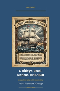 A Middy's Recollections 1853-1860: Annotated Color Edition with Premium Analytics (Naval Classics)