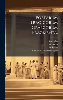 Poetarum Tragicorum Graecorum Fragmenta, (Latin Edition)