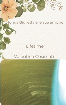 Paperback Nonna Giulietta e le sue amiche: Lifetime [Italian] Book