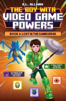 Paperback The Boy with Video Game Powers: Book 4, Lost in the Gameverse Book