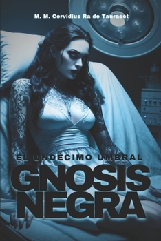 Paperback Gnosis Negra: El Undécimo Umbral [Spanish] Book