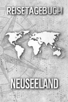 Reisetagebuch Neuseeland: Reisejournal für den Urlaub - inkl. Packliste | Erinnerungsbuch für Sehenswürdigkeiten & Ausflüge | Notizbuch als Geschenk, Abschiedsgeschenk (German Edition)