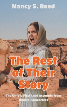 Paperback The Rest of Their Story: The Untold Firsthand Accounts from Biblical Characters Book