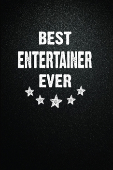 Best Entertainer Ever: 6"x9" Inch- 100 Pages Blank Lined Journal Notebook Appreciation Gift. Paperback. Birthday or Christmas Gift For Entertainer.100 ... Writing Daily Routine, Journal and Hand Note