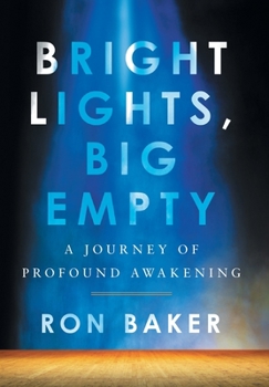 Hardcover Bright Lights, Big Empty: A Journey of Profound Awakening Book