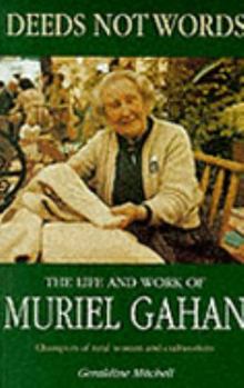 Paperback Deeds not words: The life and work of Muriel Gahan Book
