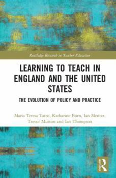 Hardcover Learning to Teach in England and the United States: The Evolution of Policy and Practice Book