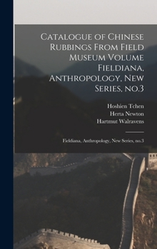 Hardcover Catalogue of Chinese Rubbings From Field Museum Volume Fieldiana, Anthropology, new Series, no.3: Fieldiana, Anthropology, new series, no.3 Book