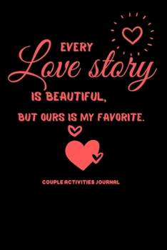 Paperback Every love story is beautiful, but ours is my favorite.: Blank line couple activities journal Book