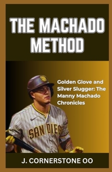 Paperback The Machado Method: "Golden Glove and Silver Slugger: The Manny Machado Chronicles" [Large Print] Book