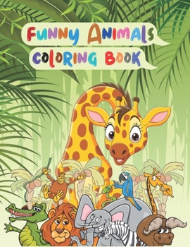 Paperback funny animals coloring book: Animals Coloring Children activity book Fun with Letters Numbers, Shapes, mazes, and funny animals for Toddlers & chil [Large Print] Book