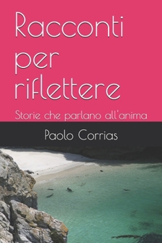 Racconti per riflettere: Storie che parlano all'anima (Italian Edition)