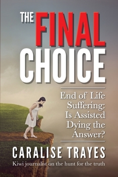 Paperback The Final Choice: End of Life Suffering: Is Assisted Dying the Answer? Book