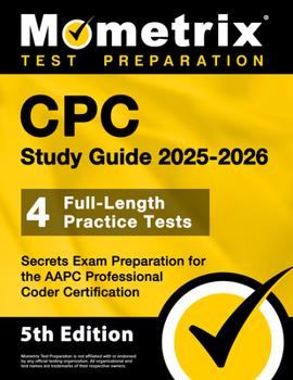 CPC Study Guide 2025-2026 - 4 Full-Length Practice Tests, Secrets Exam Preparation for the AAPC Professional Coder Certification: [5th Edition]