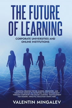 Paperback The Future of Learning: Corporate Universities and Online Institutions Book