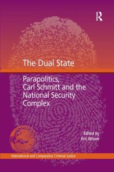 Paperback The Dual State: Parapolitics, Carl Schmitt and the National Security Complex Book