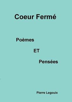 Paperback Coeur fermé: Poèmes et Pensées [French] Book