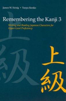 Paperback Remembering the Kanji 3: Writing and Reading Japanese Characters for Upper-Level Proficiency Book