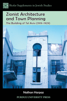 Zionist Architecture and Town Planning: The Building of Tel Aviv - Book  of the Shofar Supplements in Jewish Studies