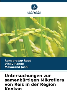 Untersuchungen zur samenbürtigen Mikroflora von Reis in der Region Konkan (German Edition)