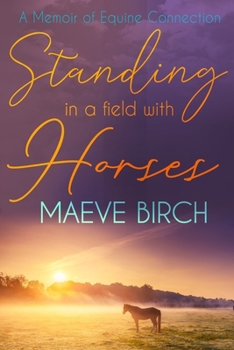 Paperback Standing in a Field With Horses: A Memoir of Equine Connection Book