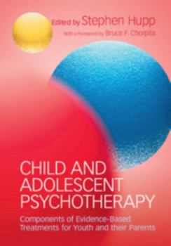 Paperback Child and Adolescent Psychotherapy: Components of Evidence-Based Treatments for Youth and Their Parents Book