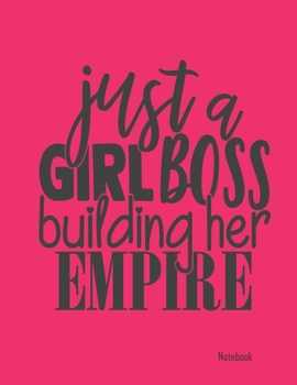 Paperback Just A Girl Boss Building Her Empire: Lined Notebook for Girl Boss - 8.5 x 11 College Ruled with Margin Book