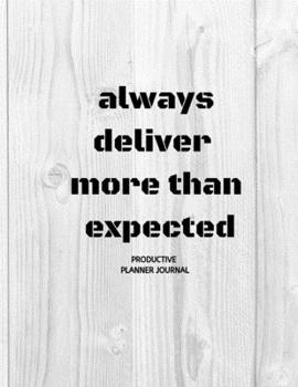 Paperback Always deliver more than expected: Academic Calendar and Organizer 8.5X11" Notebook for girl, boy, Adults to write in note and ideas Book