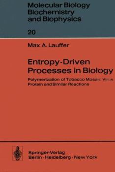 Paperback Entropy-Driven Processes in Biology: Polymerization of Tobacco Mosaic Virus Protein and Similar Reactions Book