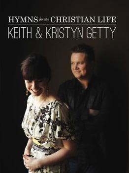 Paperback Keith & Kristyn Getty: Hymns for the Christian Life Book