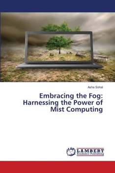 Paperback Embracing the Fog: Harnessing the Power of Mist Computing Book