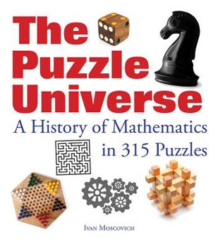 Paperback The Puzzle Universe: A History of Mathematics in 315 Puzzles Book