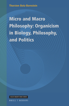 Hardcover Micro and Macro Philosophy: Organicism in Biology, Philosophy, and Politics Book