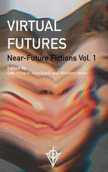 Paperback Virtual Futures: Near-Future Fictions Vol. 1 Book