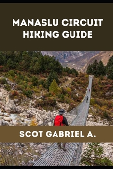 MANASLU CIRCUIT HIKING GUIDE (The Explorer’s Hiking Collection)